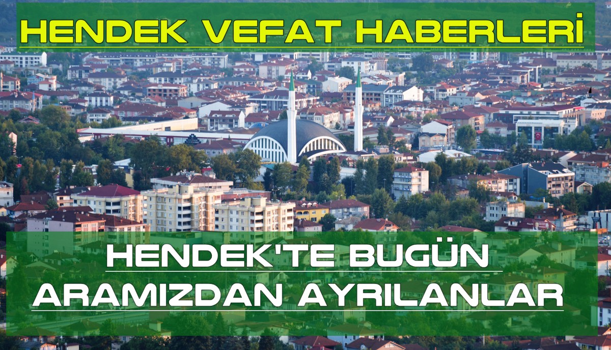 Hendek'te bugün vefat edenler 27 Nisan 2026 Pazartesi
