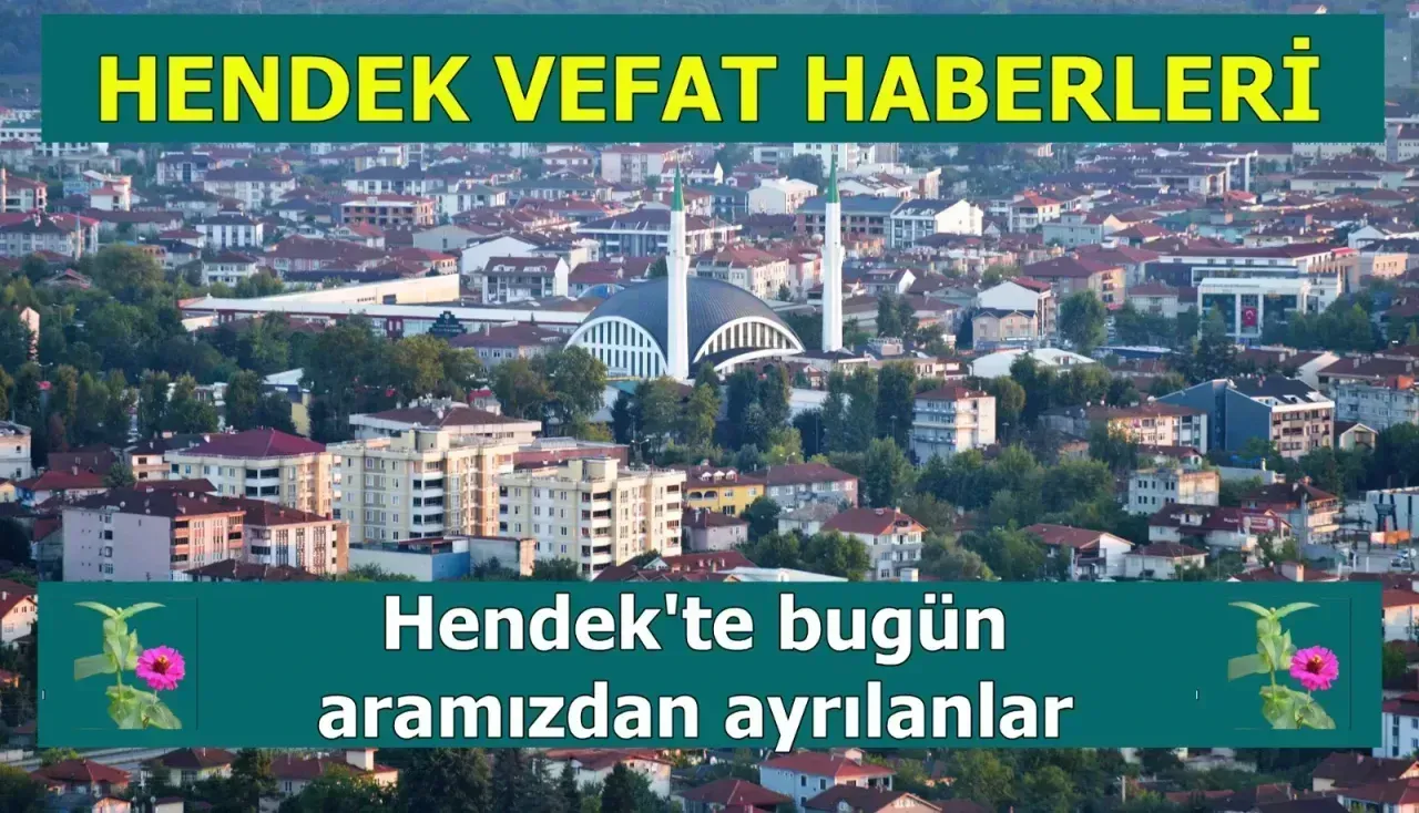 Hendek'te bugün vefat edenler 30 Nisan 2026 Perşembe