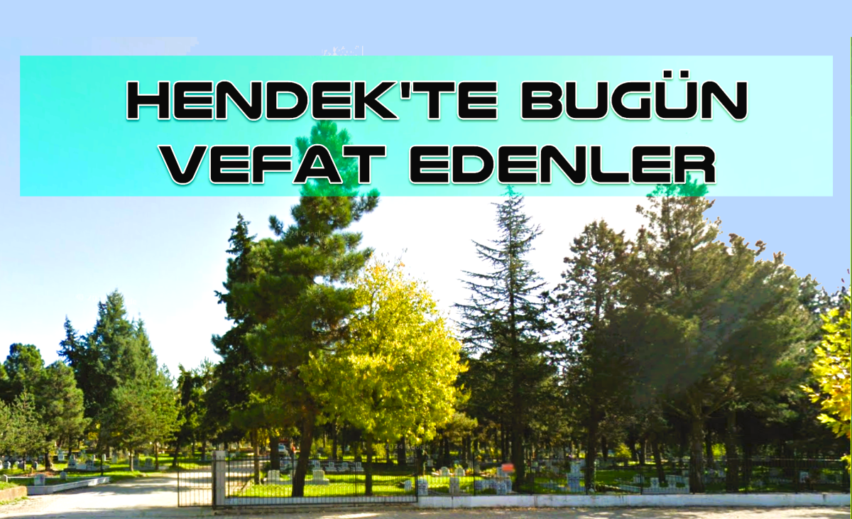 Hendek'te bugün vefat edenler 6 Mayıs 2026 Çarşamba