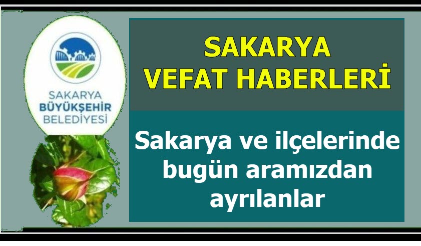 Sakarya'da bugün vefat edenler listesi 11 Mayıs 2026 Pazartesi