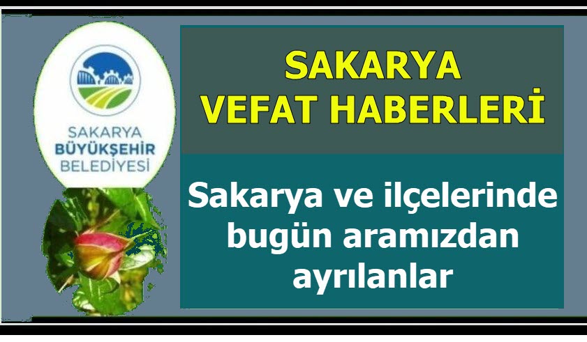 Sakarya'da bugün vefat edenler listesi 1 Haziran 2026