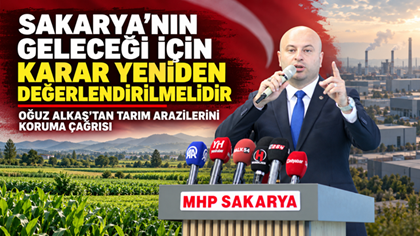 SAKARYA’NIN TOPRAĞI, ŞEHRİN GELECEĞİDİR