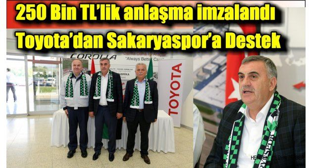 Toyota’dan Sakaryaspor’a Destek;250 Bin TL’lik anlaşma imzalandı