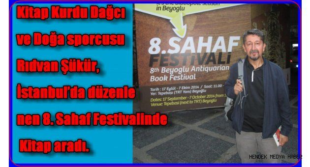 Kitap Kurdu Dağcı ve Doğa sporcusu Rıdvan Şükür, İstanbul’da düzenlenen 8. Sahaf Festivalinde Kitap aradı.