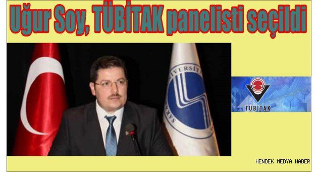 Uğur Soy, TÜBİTAK panelisti seçildi