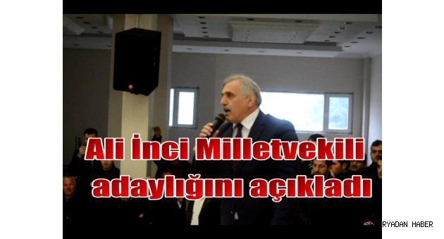 Ali İnci Aday Adaylığını açıkladı.-İZLEYİNİZ-