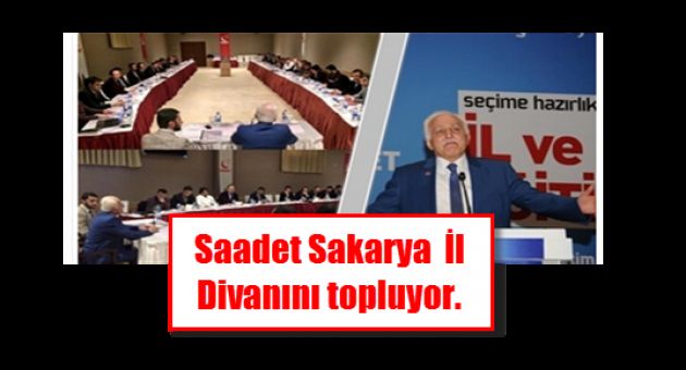 Saadet partisi Sakarya İl divanını topluyor.