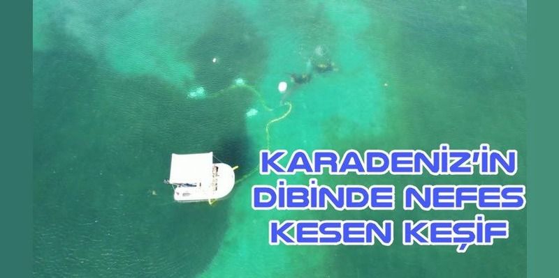 Karadeniz’in dibinde nefes kesen keşif