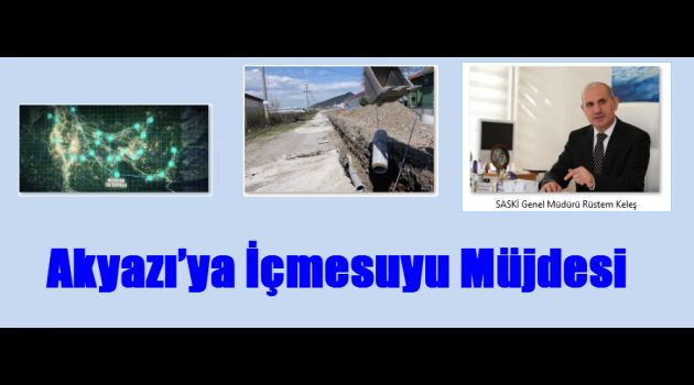 Akyazı’ya İçmesuyu Müjdesi