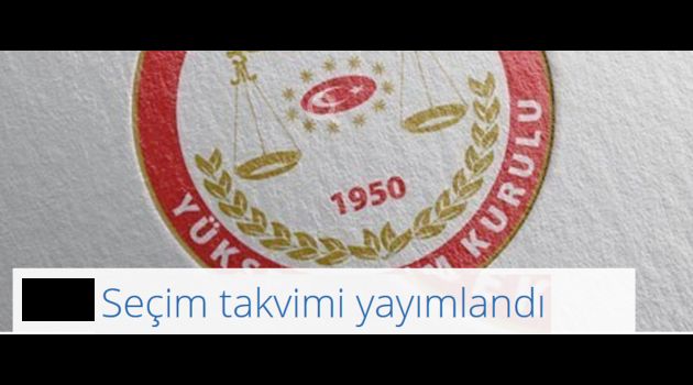 Seçim takvimi yayımlandı