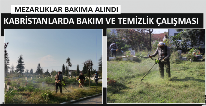 DÜZCE'DE MEZARLIKLAR BAKIMA ALINDI