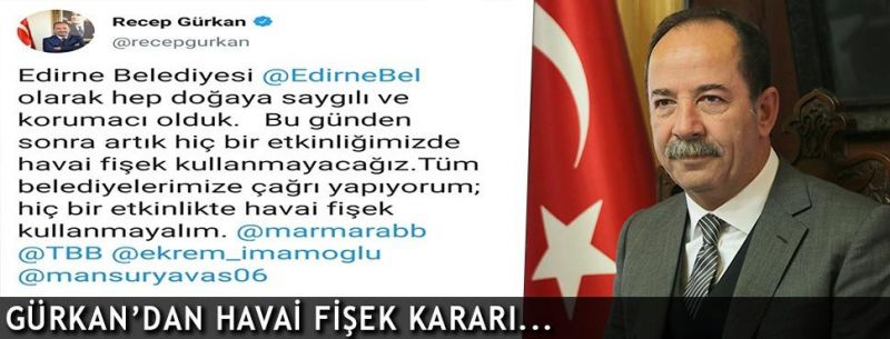 GÜRKAN’DAN HAVAİ FİŞEK KULLANMAMA KARARI
