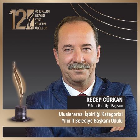 GÜRKAN, “ULUSLARARASI İŞBİRLİĞİ KATEGORİSİ YILIN İL BELEDİYE BAŞKANI ÖDÜLÜ” NÜN SAHİBİ