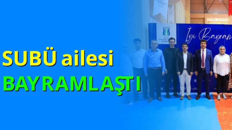 SUBÜ ailesi bayramlaştı
