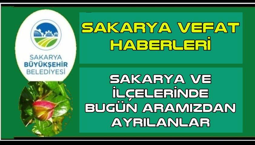Sakaya ve ilçelerinde bugün vefat edenler 18 Mayıs 2025 (Pazar)
