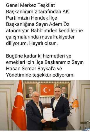 Ak Parti Hendek ilçe başkanlığına Adem Öz atandı 